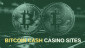 Best Bitcoin Cash (BCH) Casinos and Gambling Sites
