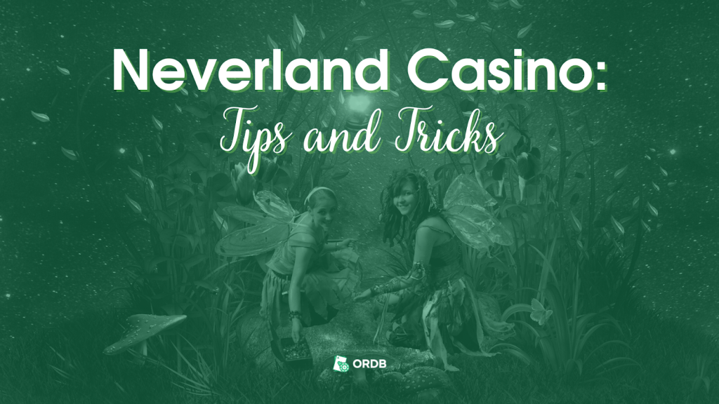 9 Neverland Casino tips and tricks for punters to rip it off