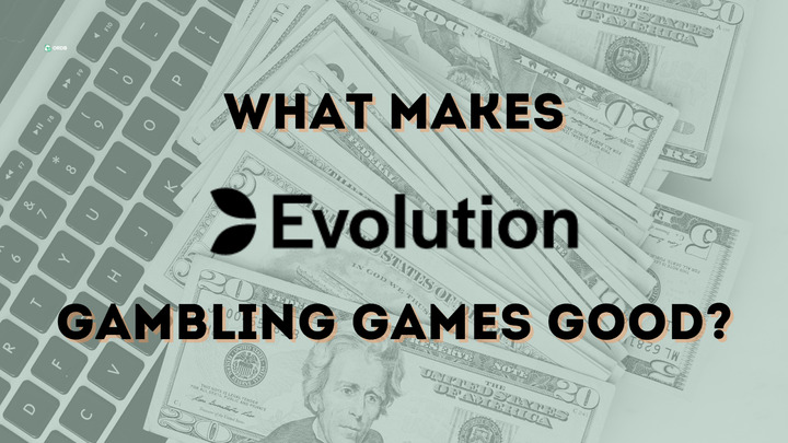 what makes Evolution gambling games good?